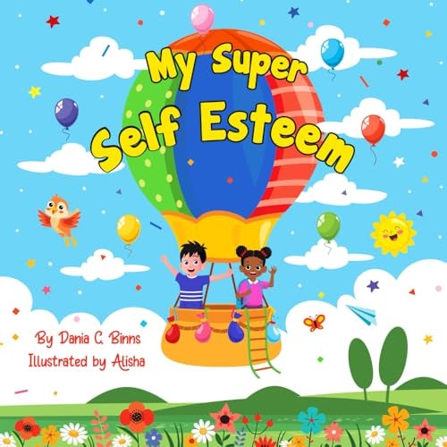My Super Self Esteem An Affirmation Book for Kids to Learn New Words, Build Self Confidence and Promote a Growth Mindset.