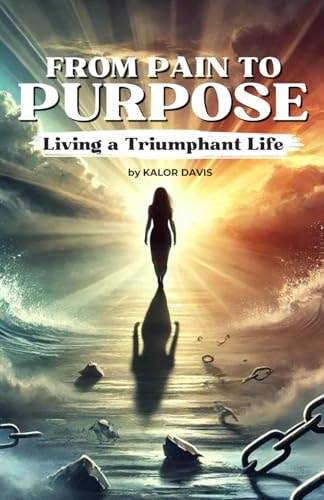 From Pain to Purpose Living a Triumphant Life