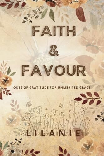 Faith and Favour Odes of Gratitude for Unmerited Grace