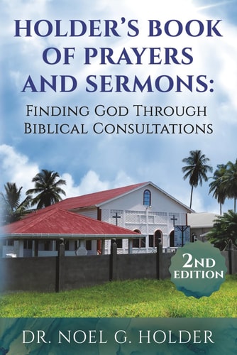 Holder's Book of Prayers and Sermons Finding God Through Biblical Consultations
