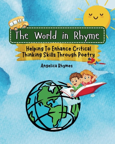 The World in Rhyme Helping To Enhance Critical Thinking Skills Through Poetry