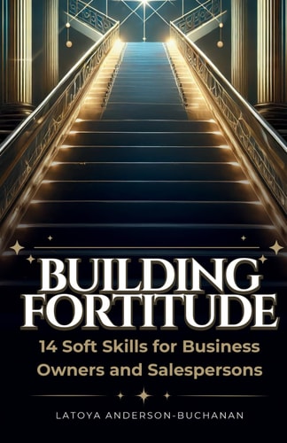 Building Fortitude 14 Soft Skills For Business Owners And Salespersons