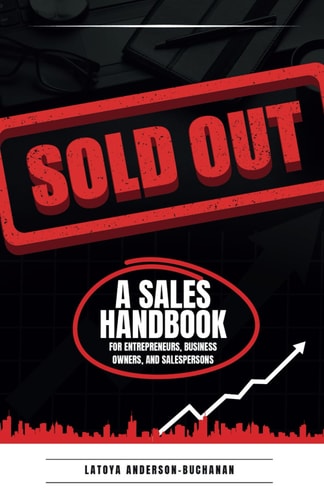 Sold Out A Sales Handbook for Entrepreneurs, Business Owners and Salespersons