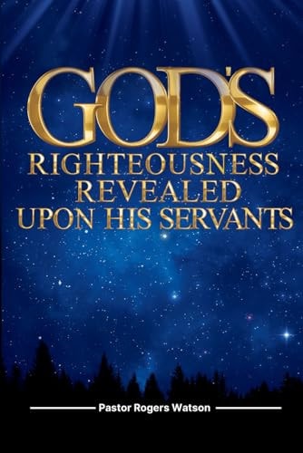 God's Righteousness Revealed Upon His Servants