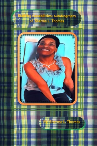 Startling Capabilities Autobiography of Sherma L. Thomas