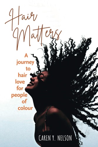 Hair Matters A Journey to Hair Love for People of Colour