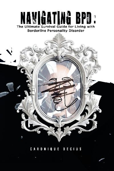 Navigating BPD: The ultimate survival guide for living with Borderline Personality Disorder