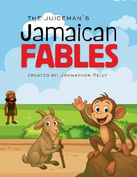 The JuiceMans Jamaican Fables: Island Proverbs with timeless lessons