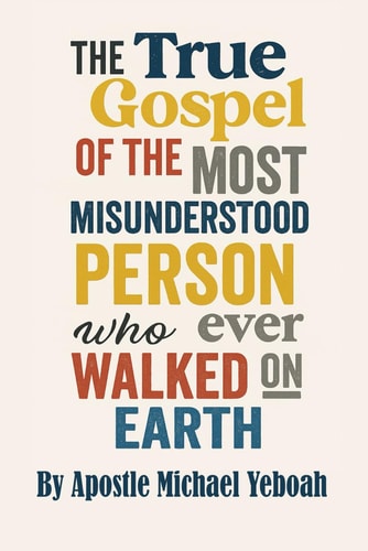 The True Gospel of the Most Misunderstood Person Who Ever Walked On Earth