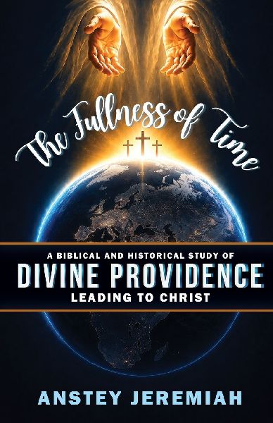 The Fullness of Time: A Biblical and Historical Study of Divine Providence Leading to Christ