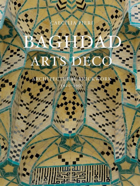 Baghdad Arts Deco: Architectural Brickwork, 1920-1950