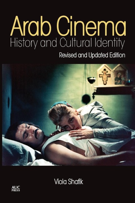 Arab Cinema: History and Cultural Identity. New Revised Edition