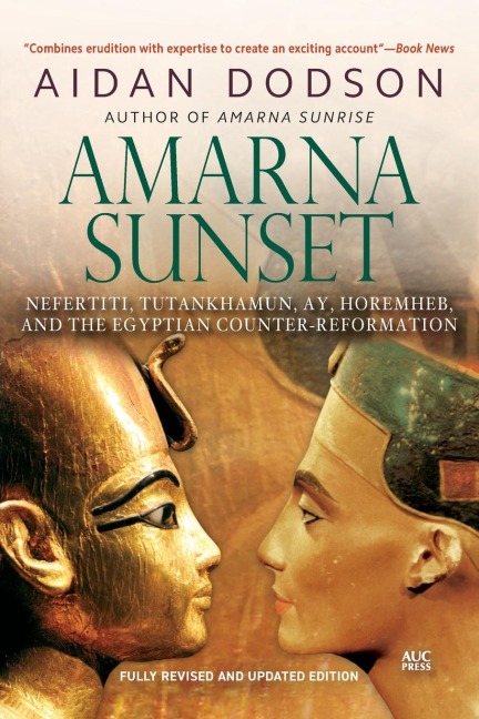 Amarna Sunset: Nefertiti, Tutankhamun, Ay, Horemheb, and the Egyptian Counter-Reformation