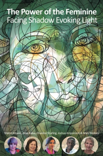 The Power of the Feminine Facing Shadow Evoking Light