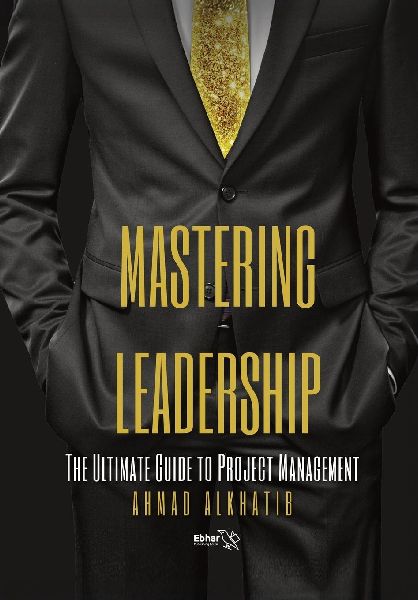 Mastering Leadership: The Ultimate Guide to Project Management