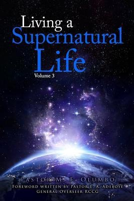 Living a Supernatural Life Volume 3