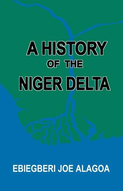 A History of the Niger Delta. an Historical Interpretation of Ijo Oral Tradition
