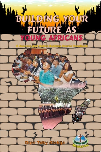 Building Your Future As Young Africans A Success And Nation Building Course Handbook
