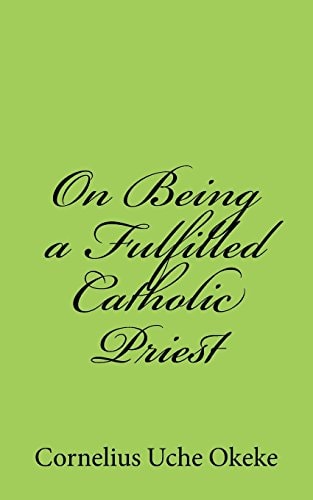 On Being a Fulfilled Catholic Priest Understanding the Experience of Meaning and Meaninglessness in the Priesthood