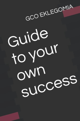 Guide to Your Own Success
