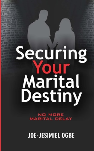 Securing Your Marital Destiny No More Marital Delay
