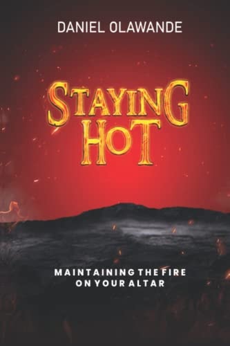 Staying Hot Maintaining The Fire On Your Altar