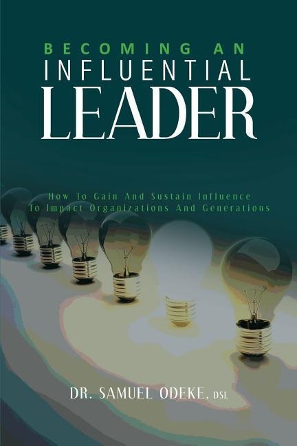 Becoming an Influential Leader: How to gain and sustain it with others in your generation
