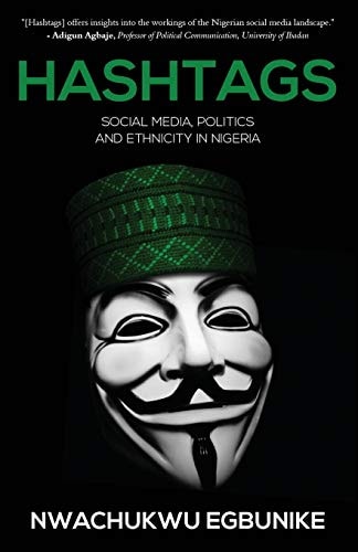 Hashtags Social Media, Politics and Ethnicity in Nigeria