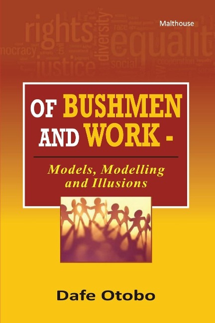Of Bushmen and Work: Models, Modelling and Illusions