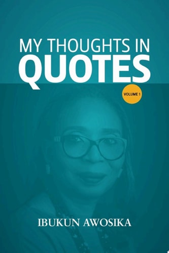My Thoughts in Quotes A Collection of Thoughts by Ibukun Awosika