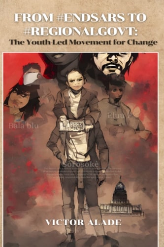 From #Endsars to #Regionalgovt The Youth-Led Movement for Change