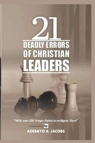21 Deadly Errors of Christian Leaders With Over 200 Prayer to Mitigate Them
