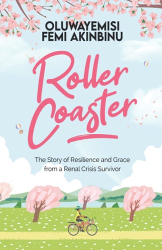 Roller Coaster The Story of Resilience and Grace from a Renal Crisis Survivor
