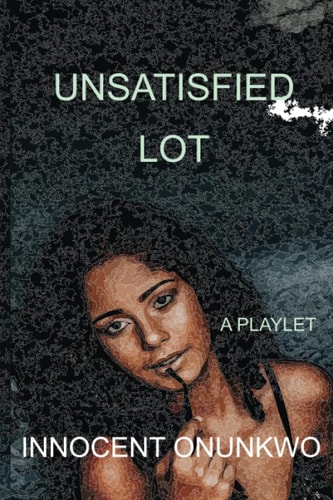 Unsatisfied Lot A Playlet
