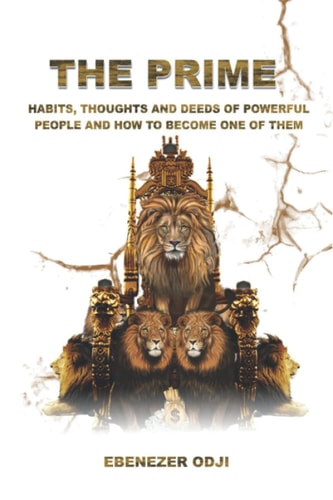 The Prime Habits, Thoughts and Deeds of Powerful People and How to Become One of Them
