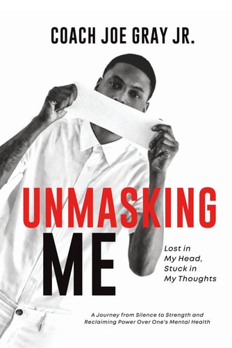 Unmasking Me Lost in My Head, Stuck in My Thoughts: A Journey from Silence to Strength and Reclaiming Power Over One's Mental Health