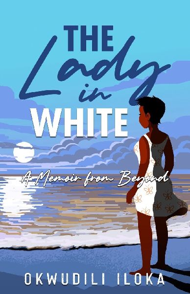 The Lady in White: A Memoir from Beyond