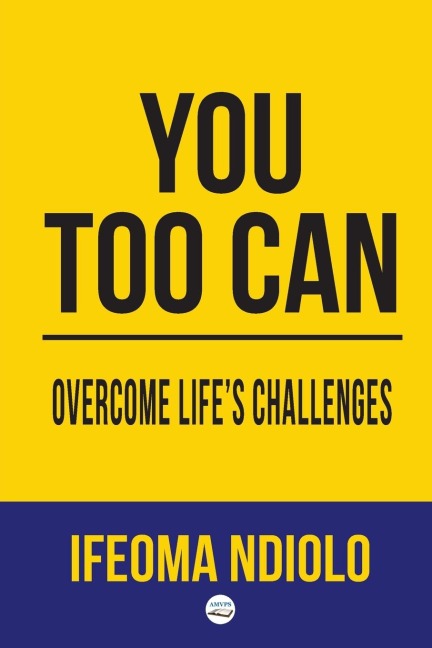 You too can Overcome Lifes Challenges