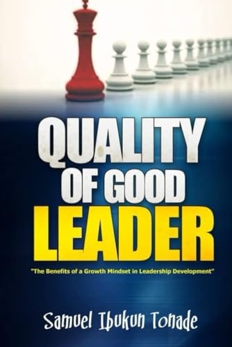 Quality of Good Leader The Benefits of a Growth Mindset in Leadership Development