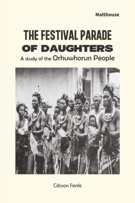 The Festival  Parade of Daughters: A study of the Orhuwhorun people