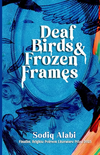 Deaf Birds and Frozen Frames