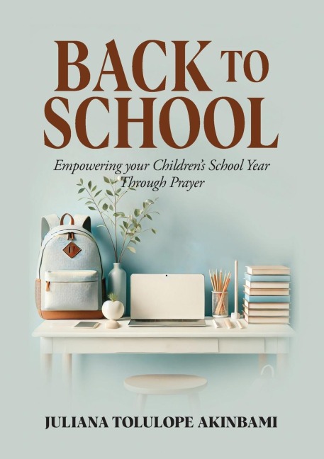 Back to School: Empowering Your Childrens School Year Through Prayer