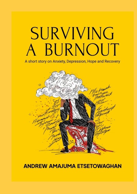 SURVIVING A BURNOUT: A short story on Anxiety, Depression, Hope and Recovery