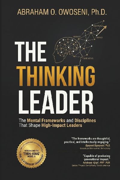 The Thinking Leader: The Mental Frameworks and Disciplines That Shape High-Impact Leaders