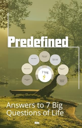 Predefined: Answers to 7 big questions of life (Eden - declassified and decrypted)