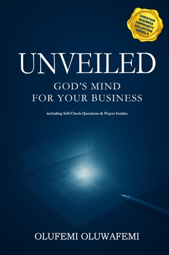 Unveiled God's Mind for Your Christian Business