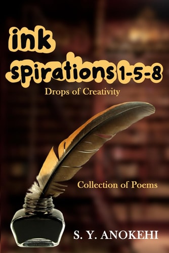Inkspirations 1-5-8 Drops of Creativity (Collection of Poems)