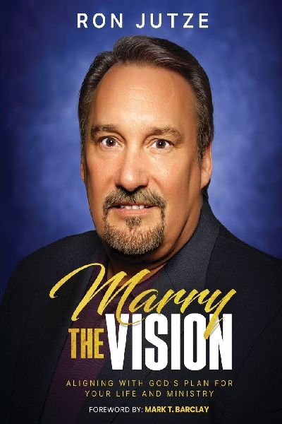 Marry the Vision: Aligning With Gods Plan For Your Life And Ministry