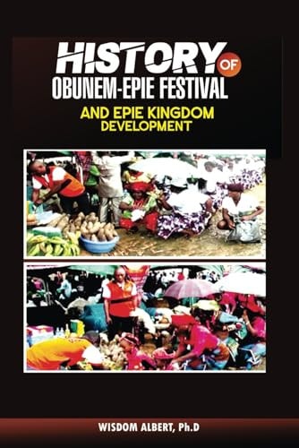 History of Obunem-Epie Festival and Epie Kingdom Development
