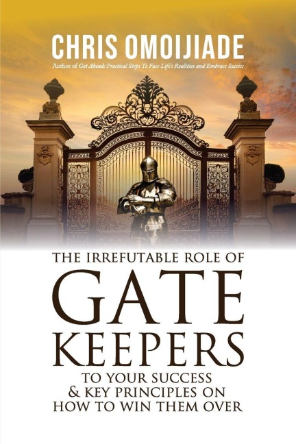 The Irrefutable Role of Gatekeepers to your Success and Key Principles on how to Win them Over